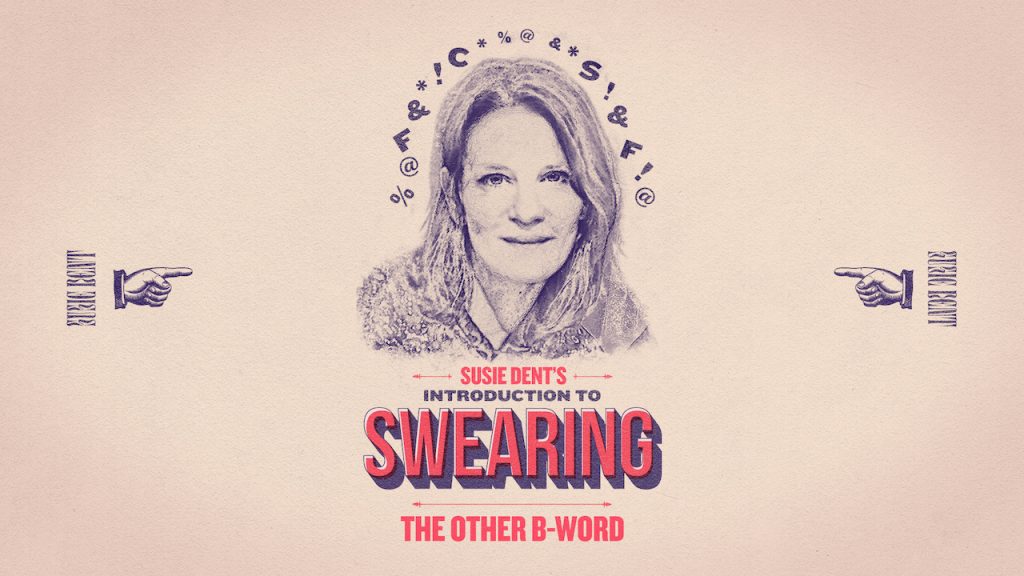 Susie Dent's Introduction to Swearing: the other B-word