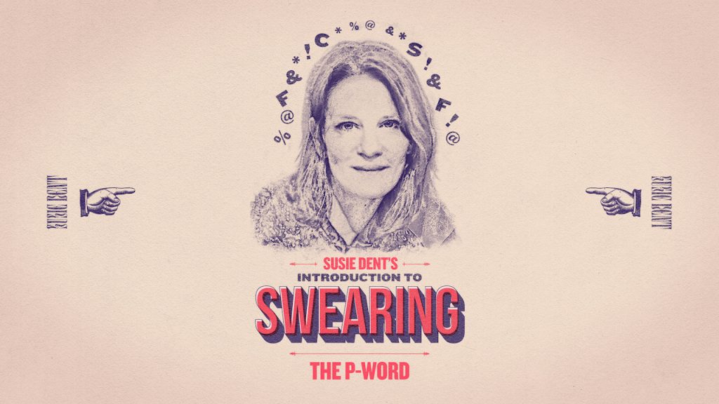 Susie Dent's History of Swearing: The p-word