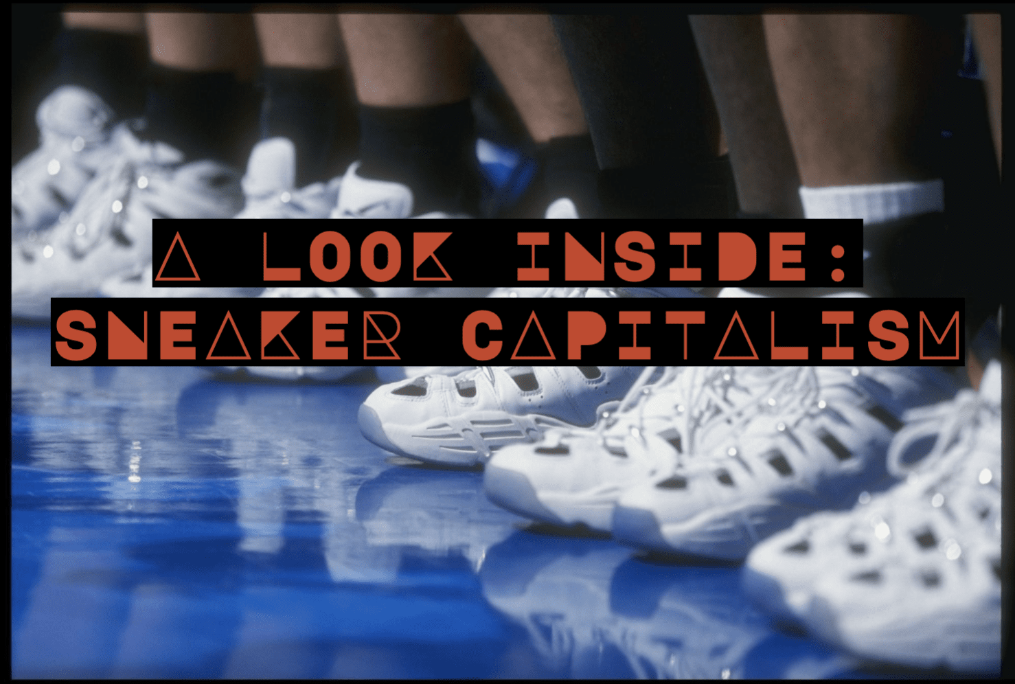 A Look Inside Sneaker Capitalism