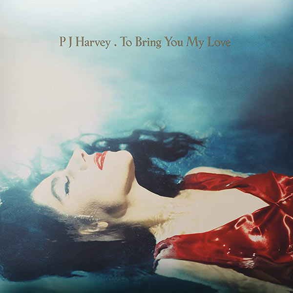 PJ Harvey, To Bring You My Love