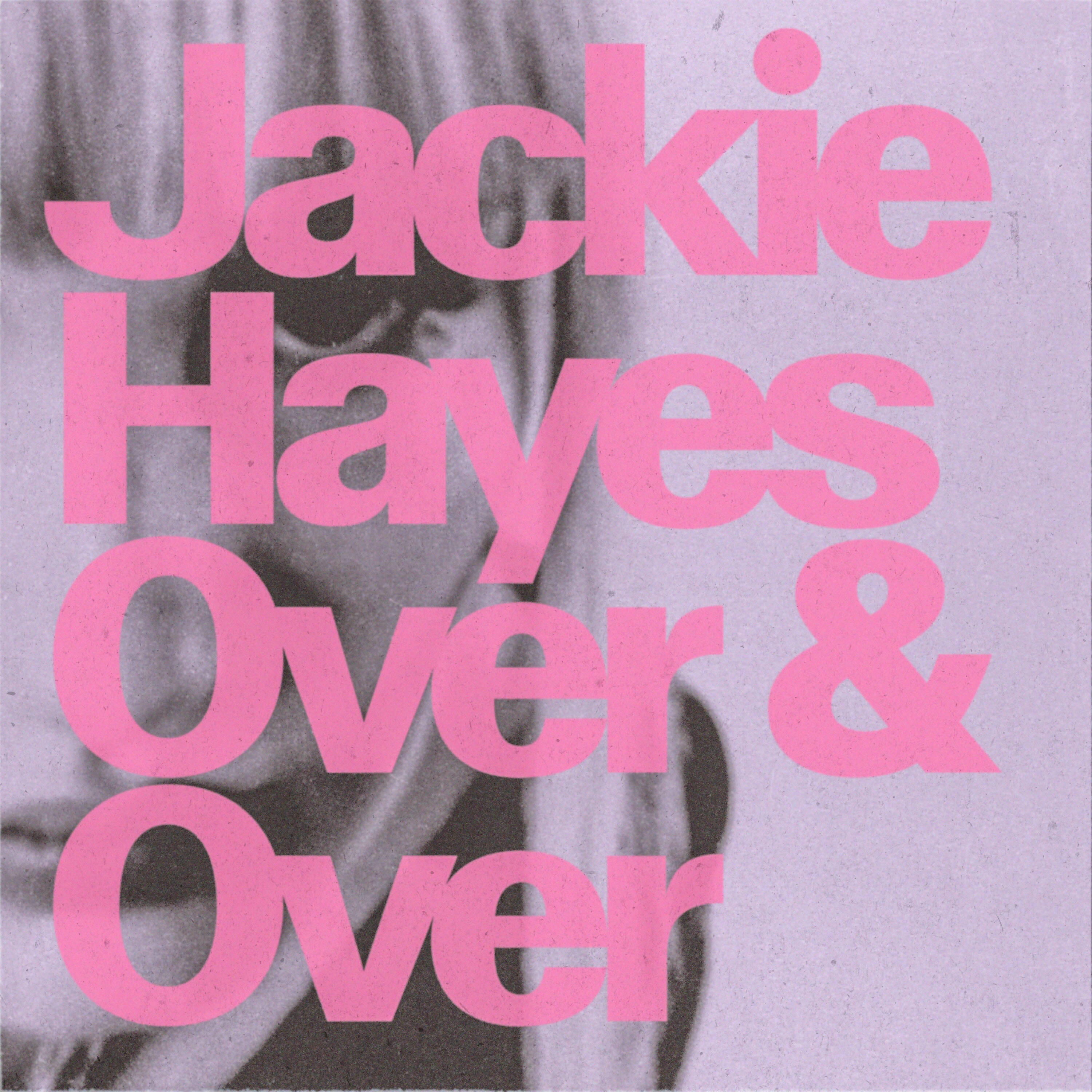 Jackie Hayes Over & Over